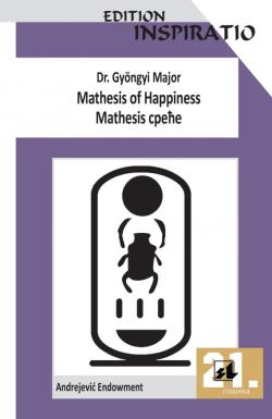 Mathesis of Happiness / Mathesis sreće - Dr. Gyöngyi Major