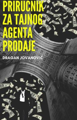Priručnik za Tajnog agenta prodaje - Dragan Jovanović