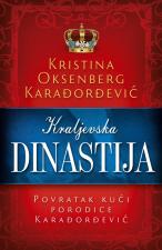 Kraljevska dinastija – Povratak kući porodice Karađorđević - Kristina Oksenberg Karađorđević