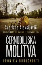 Černobiljska molitva - Svetlana Aleksandrovna Aleksijevič