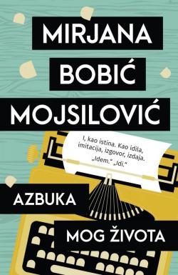 Azbuka mog života - Mirjana Bobić Mojsilović