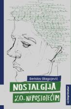 Nostalgija za nepostojećim - Berislav Blagojević