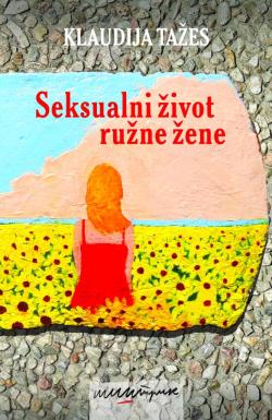 Seksualni život ružne žene - Klaudija Tažes