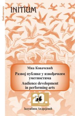 Razvoj publike u izvođačkim umetnostima / Audience development in performing arts - Mia Kovačević