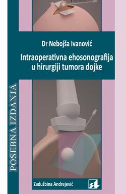 Intraoperativna ehosonografija u hirurgiji tumora dojke / Intraoperative echosonography in breast tumors` surgery - Dr Nebojša Ivanović