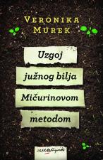 Uzgoj južnog bilja Mičurinovom metodom - Veronika Murek