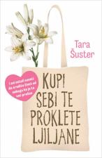 Kupi sebi te proklete ljiljane - Tara Šuster