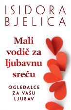 Mali vodič za ljubavnu sreću - Isidora Bjelica