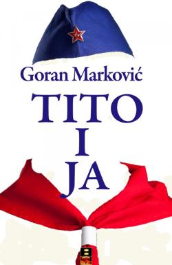 Tito i ja - Goran Marković