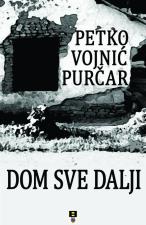 Dom sve dalji - Petko Vojnić Purčar