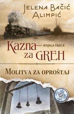 Kazna za greh – Molitva za oproštaj - Jelena Bačić Alimpić