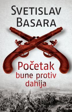 Početak bune protiv dahija - Svetislav Basara