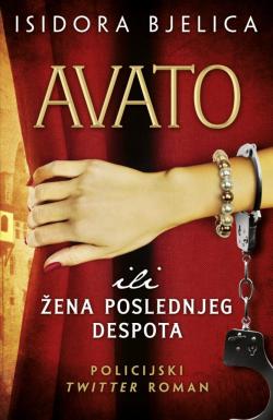 Avato ili Žena poslednjeg despota - Isidora Bjelica