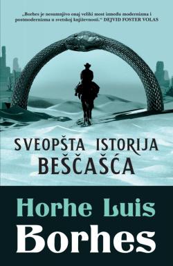 Sveopšta istorija beščašća - Horhe Luis Borhes