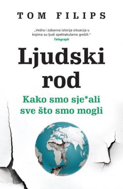 Ljudski rod – Kako smo sje*ali sve što smo mogli - Tom Filips