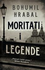 Moritati i legende - Bohumil Hrabal