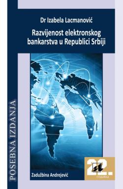 Razvijenost elektronskog bankarstva u Republici Srbiji - Dr Izabela Lacmanović