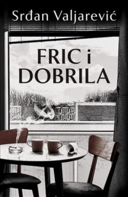 Fric i Dobrila - Srđan Valjarević