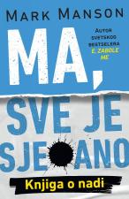 Ma, sve je sje*ano - Mark Manson