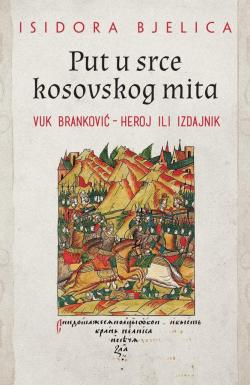 Put u srce kosovskog mita: Vuk Branković – heroj ili izdajnik - Isidora Bjelica