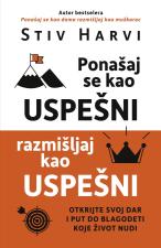 Ponašaj se kao uspešni, razmišljaj kao uspešni - Stiv Harvi i Džeri Džonson