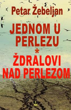 Jednom u Perlezu i Ždralovi nad Perlezom - Petar Žebeljan