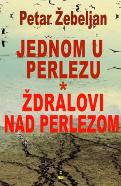 Jednom u Perlezu i Ždralovi nad Perlezom - Petar Žebeljan