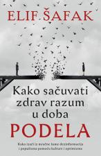 Kako sačuvati zdrav razum u doba podela - Elif Šafak