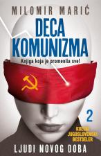 Deca komunizma II - Ljudi novog doba - Milomir Marić