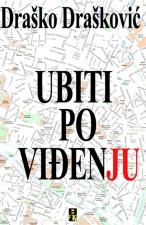 Ubiti po viđenju - Draško Drašković