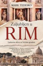 Zaljubljen u Rim: Ljubavna afera sa Večnim gradom - Mark Tedesko