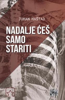 Nadalje ćeš samo stariti - Juhan Haštad