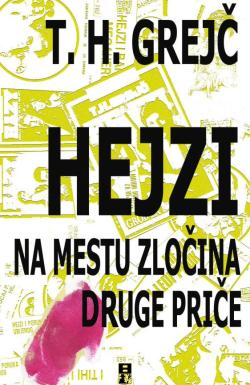 Hejzi na mestu zločina i druge priče - T.H.Grejč