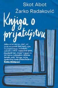 Knjiga o prijateljstvu - Žarko Radaković, Skot Abot