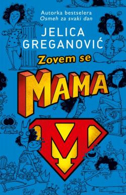 Zovem se Mama - Jelica Greganović