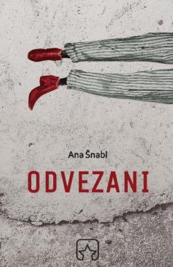 Odvezani - Ana Šnabl