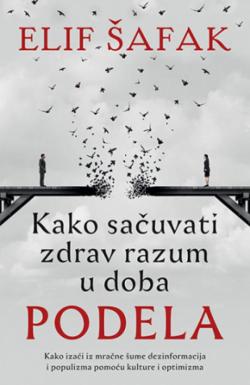 Kako sačuvati zdrav razum u doba podela - Elif Šafak