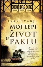 Moj lepi život u paklu - Ivan Ivanji