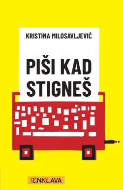 Piši kad stigneš - Kristina Milosavljević