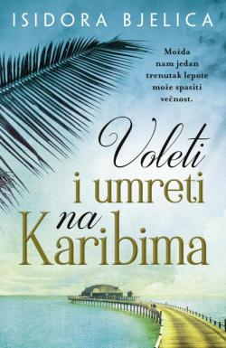 Voleti i umreti na Karibima - Isidora Bjelica