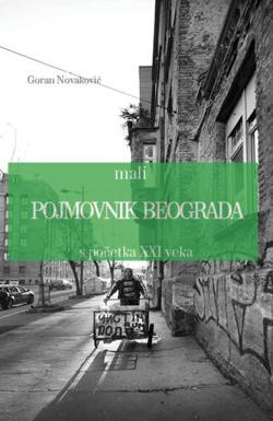 Mali pojmovnik Beograda s početka XXI veka - Goran Novaković