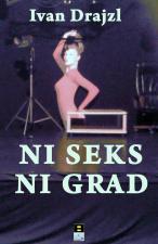 Ni seks ni grad - Ivan Drajzl