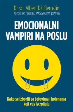 Emocionalni vampiri na poslu - Albert Dž. Bernstin