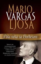 Pola veka sa Borhesom - Mario Vargas Ljosa