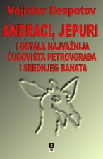 Andraci, jepuri i ostala najvažnija čudovišta Petrovgrada i srednjeg Banata - Vojislav Despotov