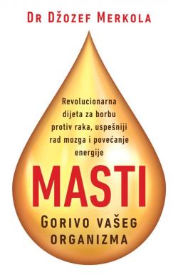 Masti – Gorivo vašeg organizma - Džozef Merkola