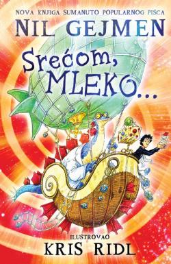 Srećom, mleko… - Kris Ridl, Nil Gejmen