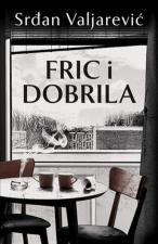 Fric i Dobrila - Srđan Valjarević