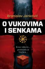 O vukovima i senkama - Branislav Janković