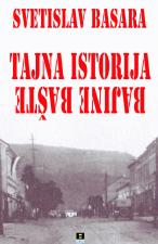 Tajna istorija Bajine Bašte - Svetislav Basara